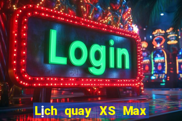 Lịch quay XS Max 4D ngày 14