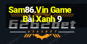 Sam86.Vin Game Bài Xanh 9