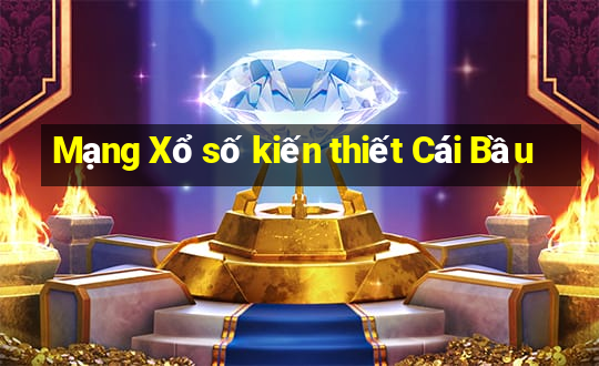 Mạng Xổ số kiến thiết Cái Bầu