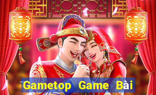 Gametop Game Bài Rút Tiền Uy Tín