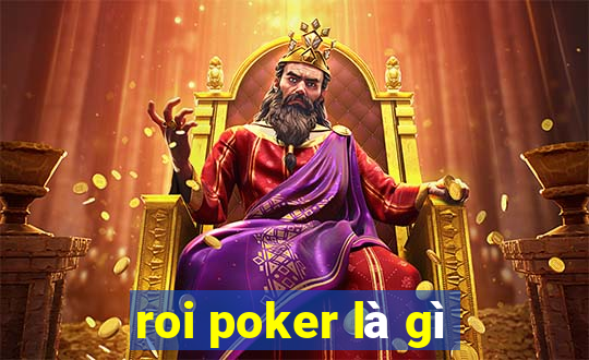 roi poker là gì