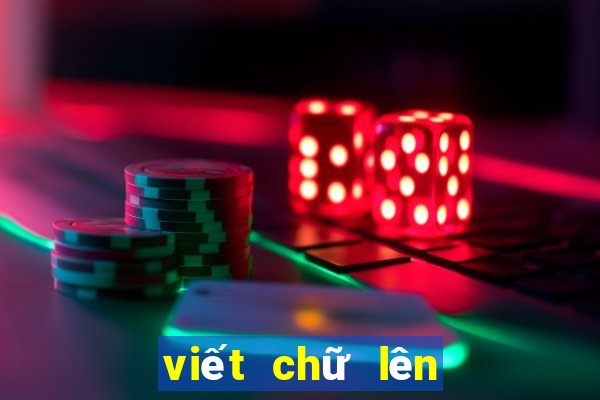 viết chữ lên hình ảnh