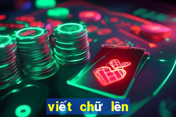 viết chữ lên hình ảnh