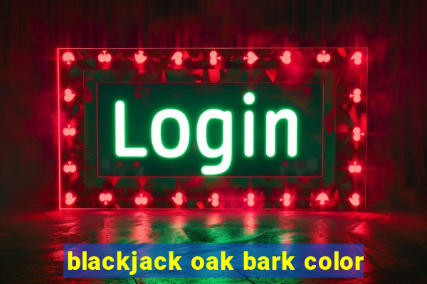 blackjack oak bark color