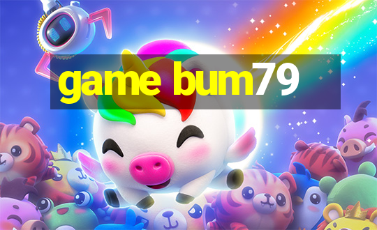 game bum79