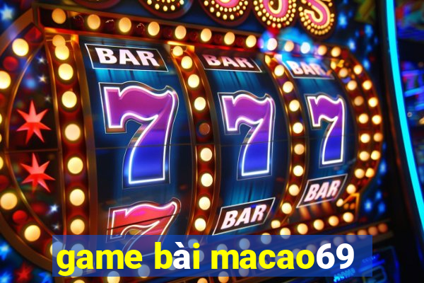 game bài macao69