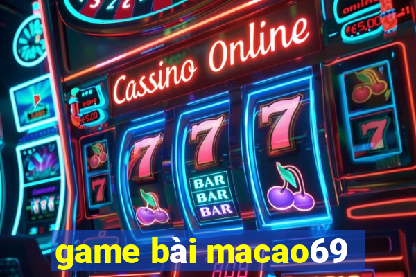 game bài macao69