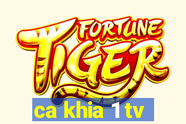 ca khia 1 tv