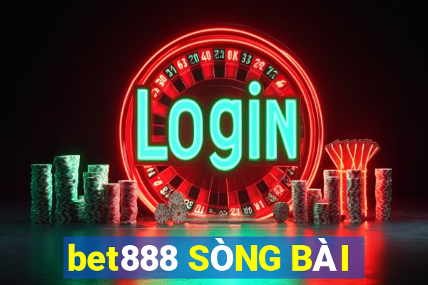 bet888 SÒNG BÀI