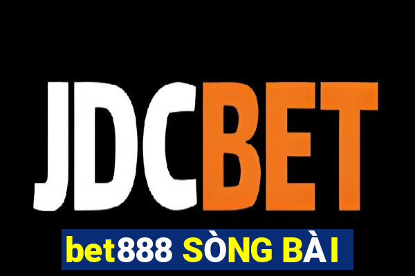 bet888 SÒNG BÀI