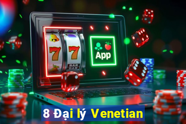 8 Đại lý Venetian