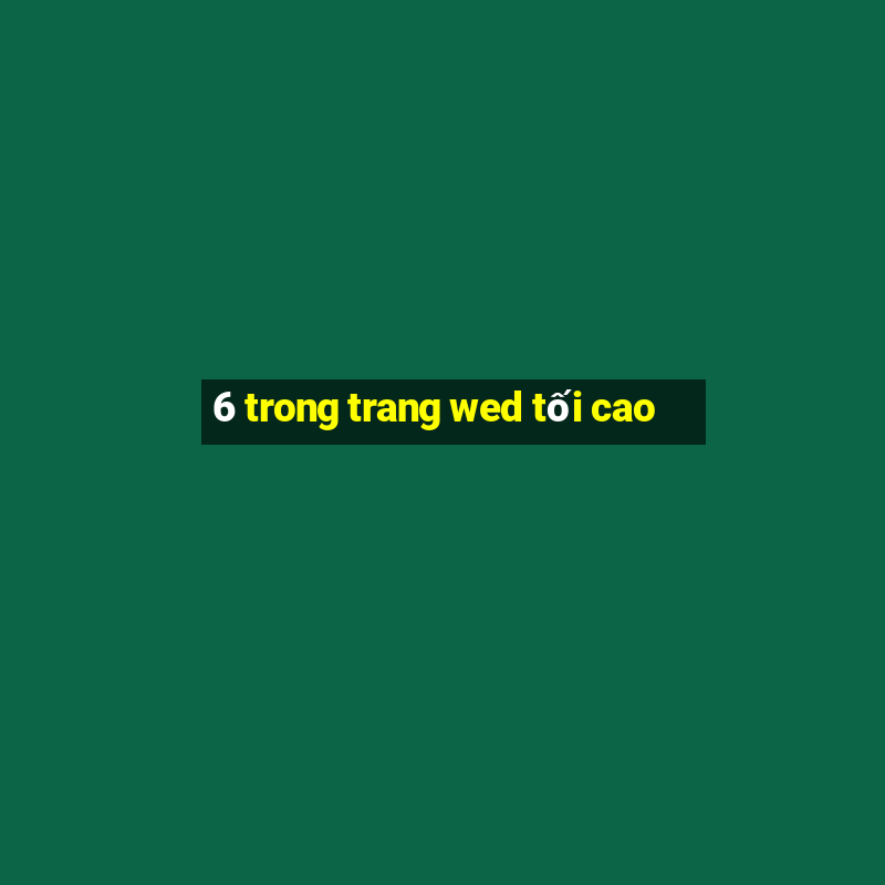 6 trong trang wed tối cao