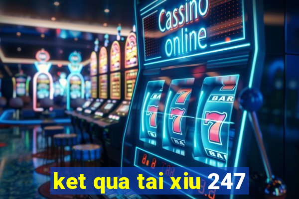 ket qua tai xiu 247