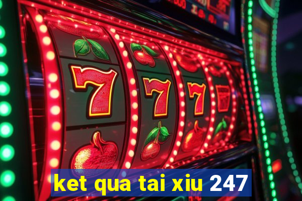 ket qua tai xiu 247