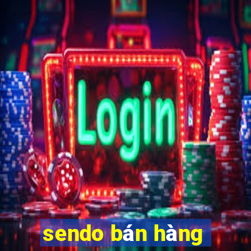 sendo bán hàng