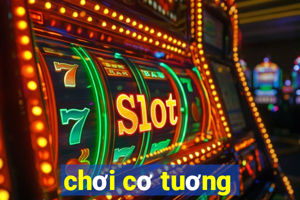 chơi cơ tuơng