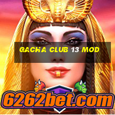 gacha club 13 mod