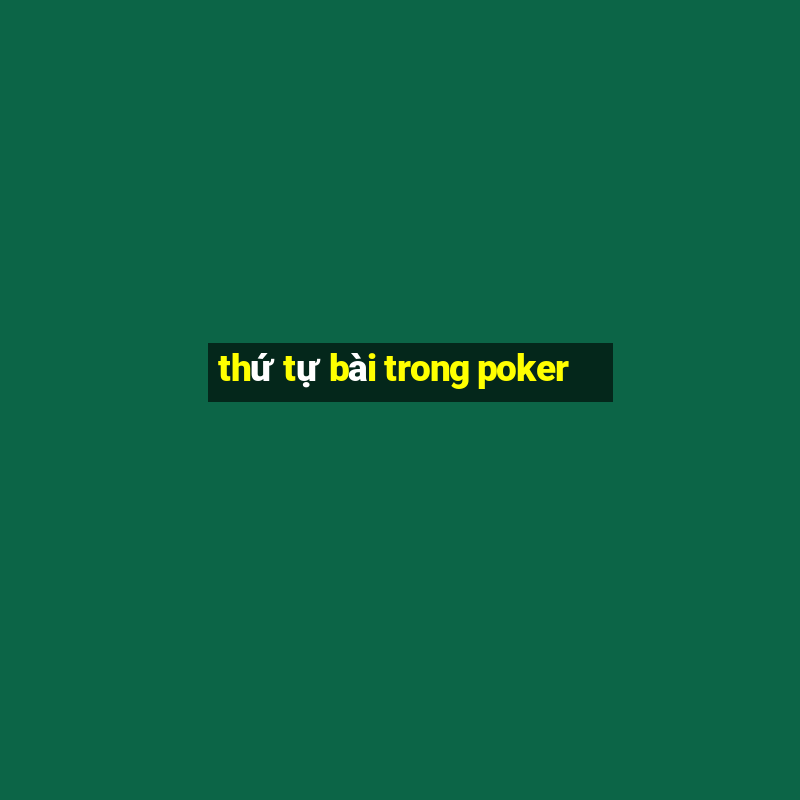 thứ tự bài trong poker