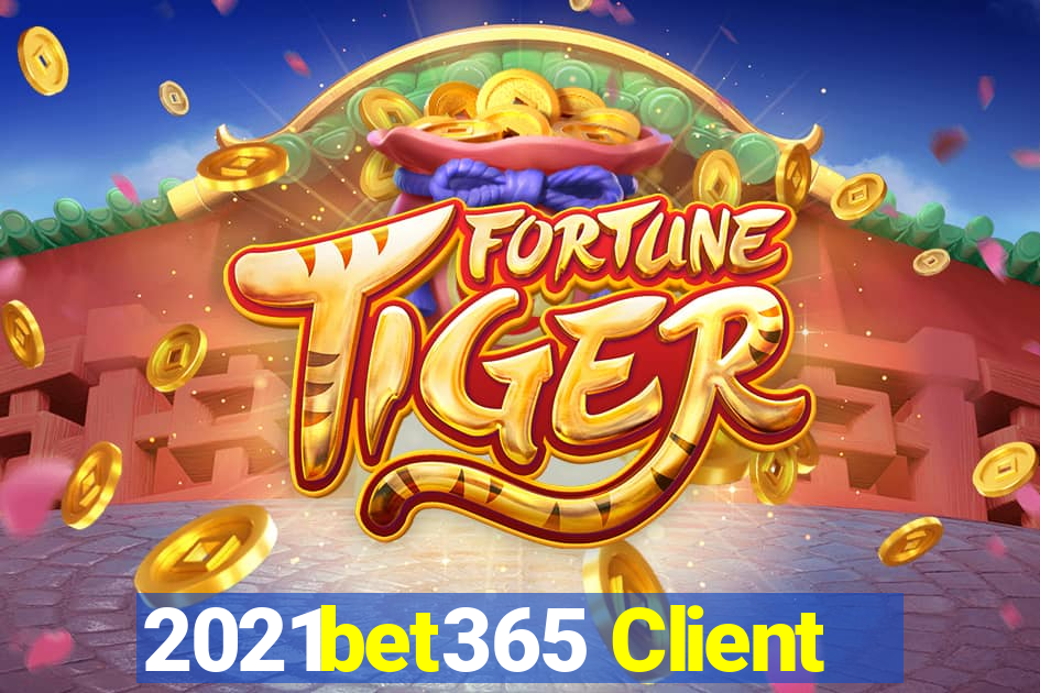 2021bet365 Client