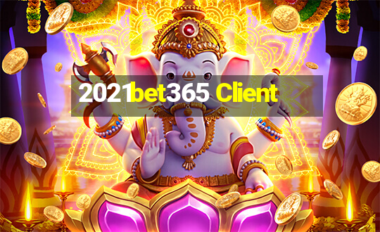 2021bet365 Client