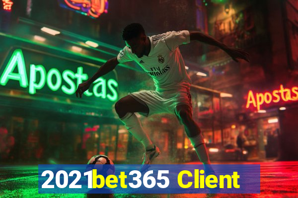 2021bet365 Client