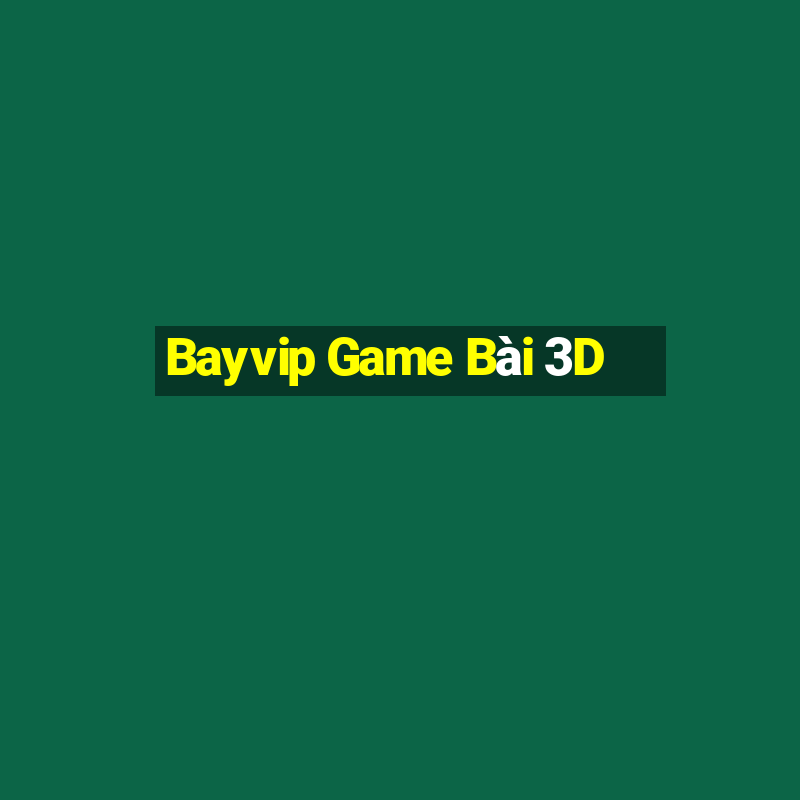 Bayvip Game Bài 3D