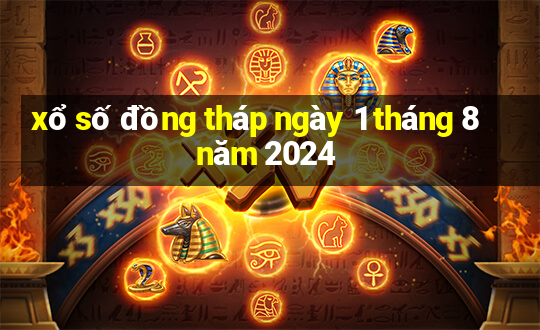 xổ số đồng tháp ngày 1 tháng 8 năm 2024