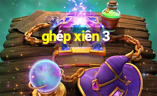 ghép xiên 3