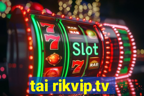 tai rikvip.tv