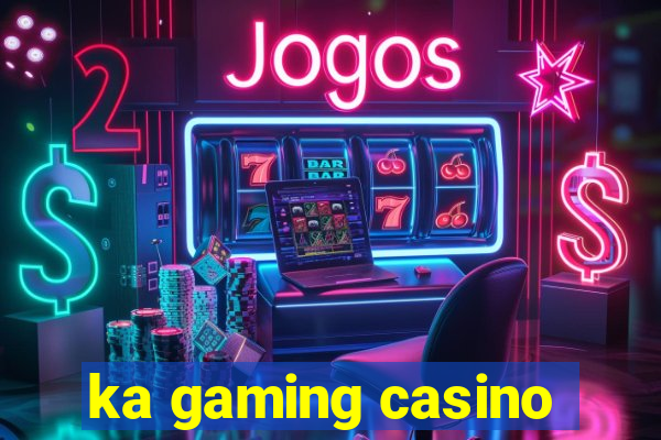 ka gaming casino