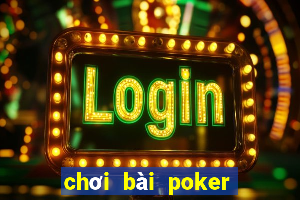 chơi bài poker như thế nào