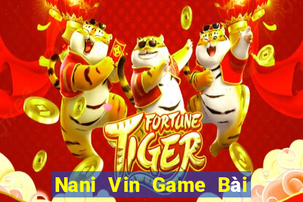 Nani Vin Game Bài Xóc Đĩa