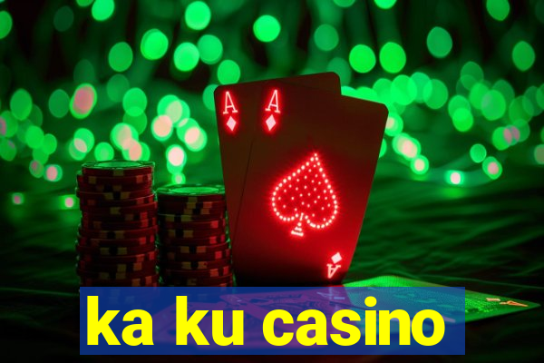 ka ku casino