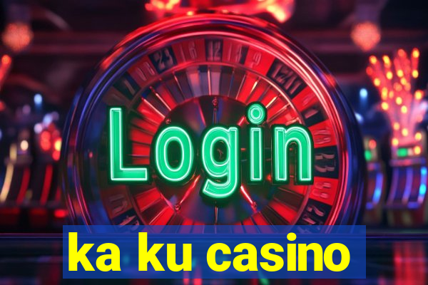 ka ku casino