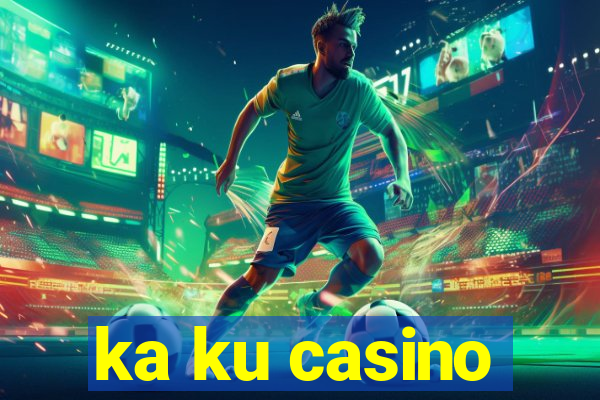 ka ku casino