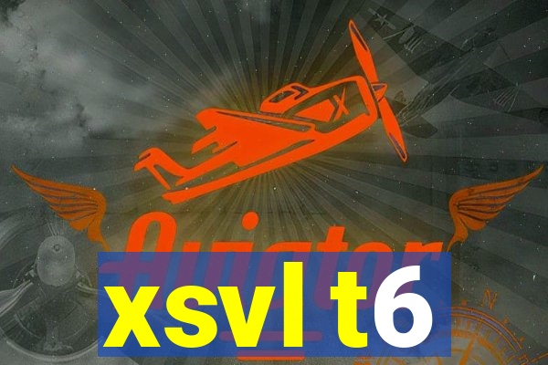 xsvl t6