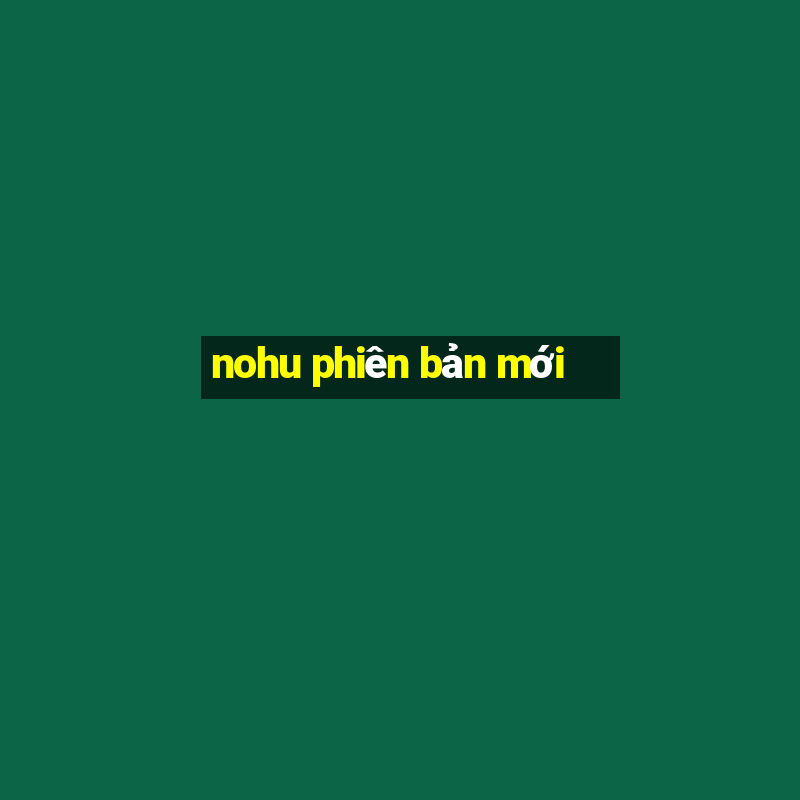 nohu phiên bản mới