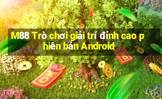 M88 Trò chơi giải trí đỉnh cao phiên bản Android