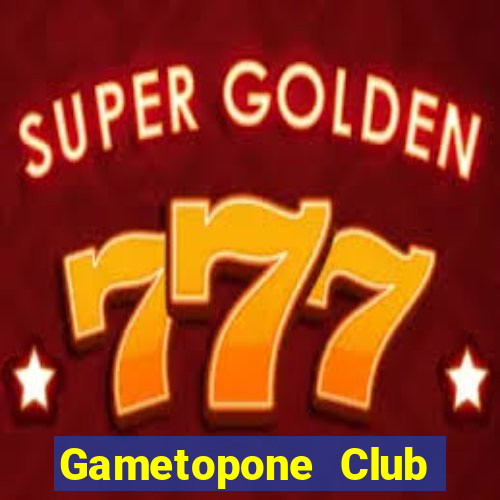 Gametopone Club Game Bài Nổ Hũ Uy Tín