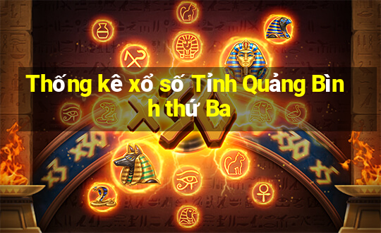 Thống kê xổ số Tỉnh Quảng Bình thứ Ba