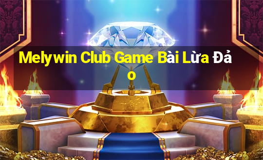 Melywin Club Game Bài Lừa Đảo