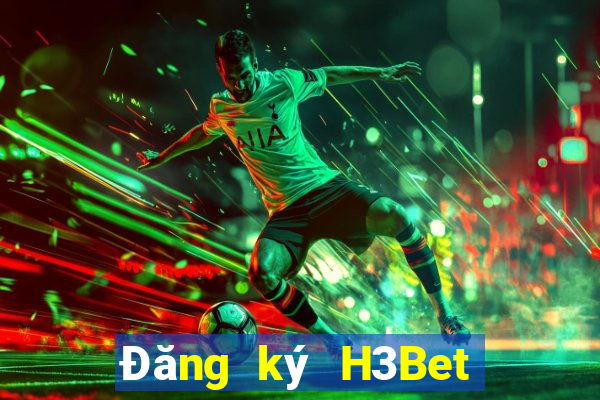 Đăng ký H3Bet Thưởng 399k