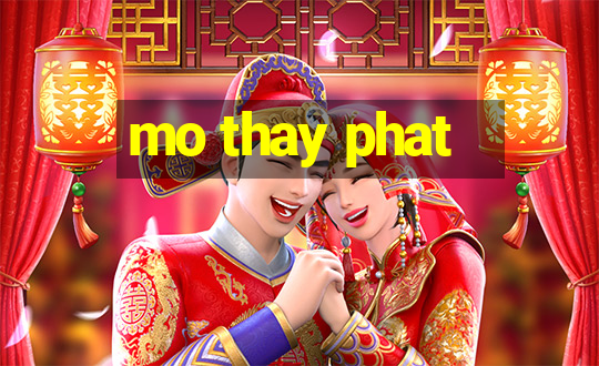 mo thay phat