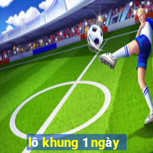 lô khung 1 ngày