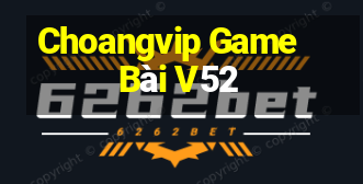 Choangvip Game Bài V52