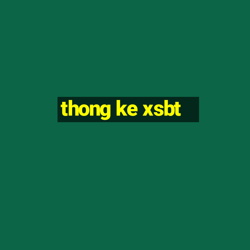 thong ke xsbt