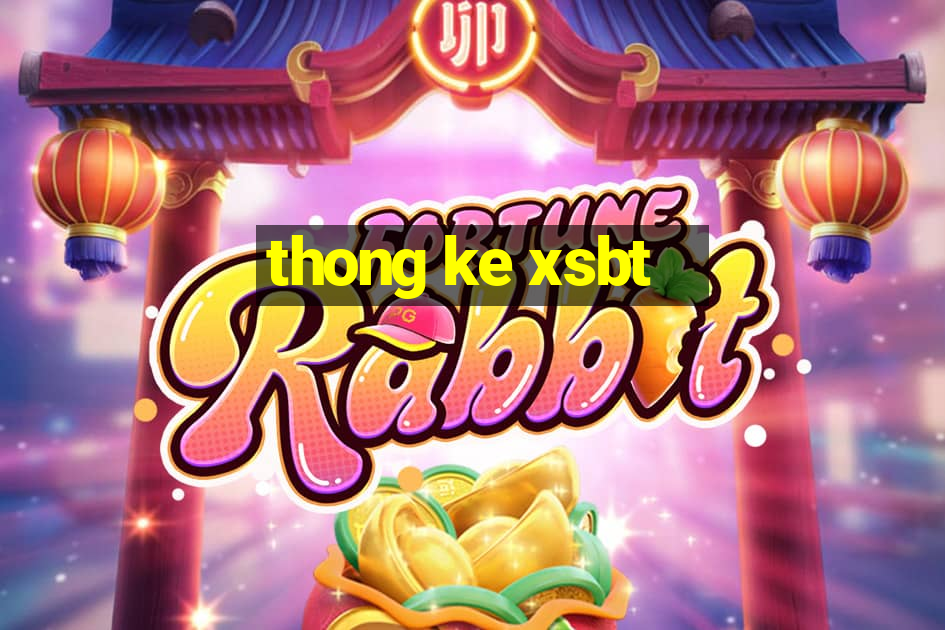 thong ke xsbt