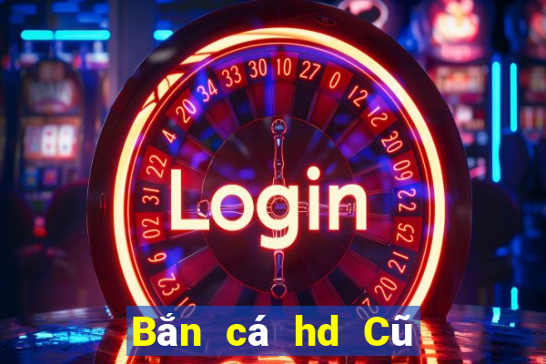 Bắn cá hd Cũ Tải về