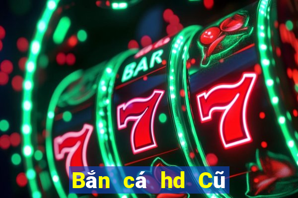 Bắn cá hd Cũ Tải về