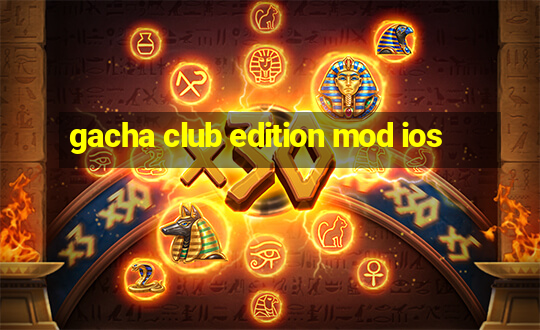 gacha club edition mod ios